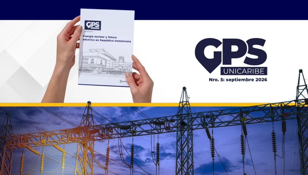UNICARIBE lanza la quinta edición de la revista GPS: Energía nuclear y futuro eléctrico en República Dominicana