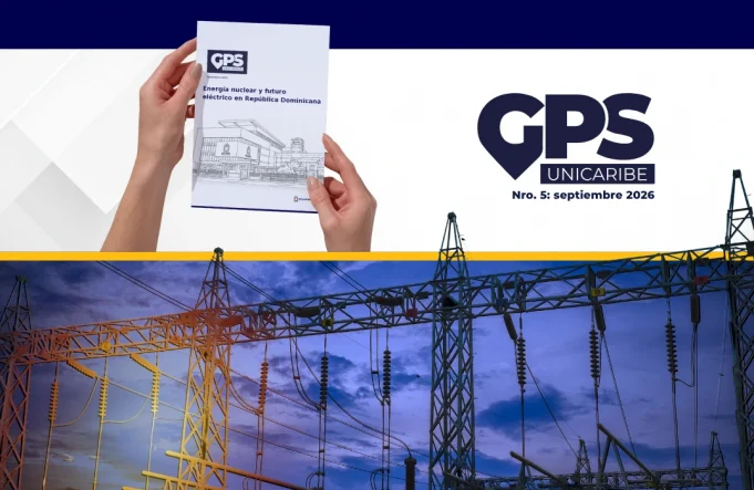 UNICARIBE lanza la quinta edición de la revista GPS: Energía nuclear y futuro eléctrico en República Dominicana