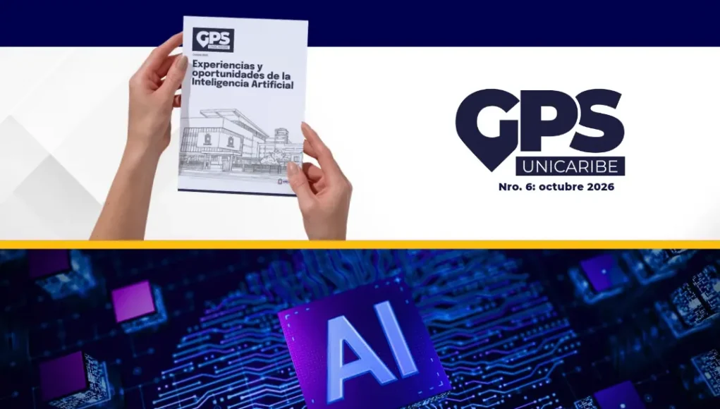 UNICARIBE lanza la sexta edición de la revista GPS: Experiencias y oportunidades de la Inteligencia Artificial